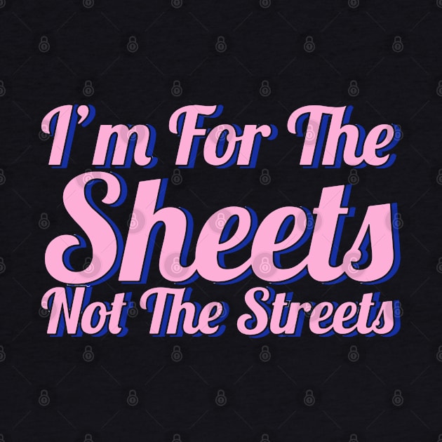 Fasbytes Reality I'm For the Sheets Not for the Streets Pink Typography by FasBytes